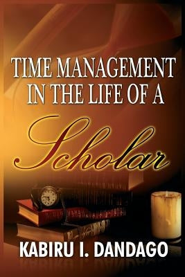 Time Management in the Life of a Scholar by Dandago, Kabiru Issa