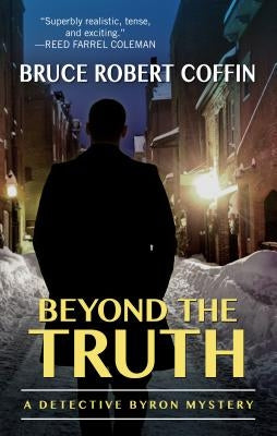 Beyond the Truth: A Detective Byron Mystery by Coffin, Bruce Robert