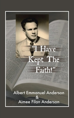 I Have Kept the Faith by Anderson, Albert Emmanuel
