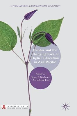 Gender and the Changing Face of Higher Education in Asia Pacific by Neubauer, Deane E.