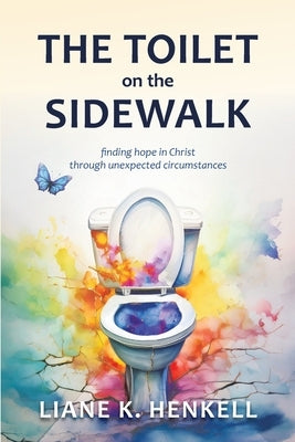 The Toilet on the Sidewalk by Henkell, Liane K.