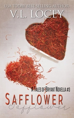 Safflower: A Tales of Bryant Novella #3 by Locey, V. L.