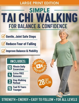 Simple Tai Chi Walking for Balance and Confidence: A 3 Step Gentle Walking System to Feel Steady, Build Confidence, and Support Strength and Healthy W by Quinn, Tessa