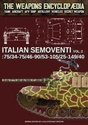Italian Semoventi - Vol. 2: 75/34-75/46-90/53-102/25-149/40 by Cristini, Luca