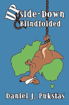 Upside-Down and Blindfolded by Pukstas, Daniel J.