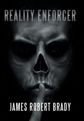Reality Enforcer by Brady, James Robert