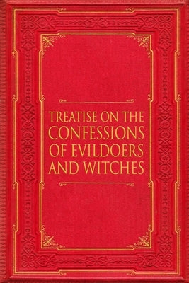 Treatise on Confessions by Evildoers and Witches by Quail, John