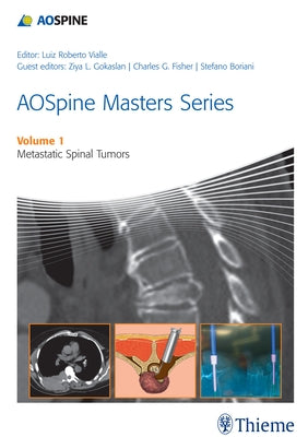 Aospine Masters Series Volume 1: Metastatic Spinal Tumors by Vialle, Luiz Roberto Gomes