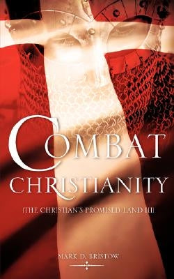Combat Christianity by Bristow, Mark D.
