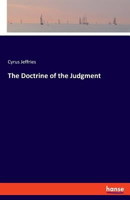 The Doctrine of the Judgment by Jeffries, Cyrus