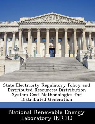 State Electricity Regulatory Policy and Distributed Resources: Distribution System Cost Methodologies for Distributed Generation by National Renewable Energy Laboratory (Nr
