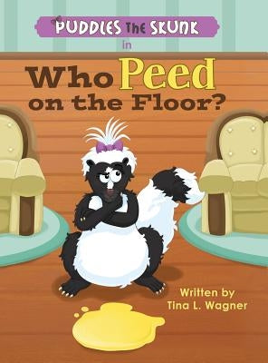 Puddles the Skunk in Who Peed on the Floor? by Wagner, Tina L.