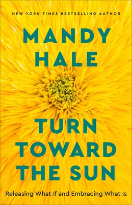 Turn Toward the Sun by Hale, Mandy