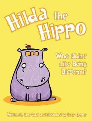 Hilda the Hippo Who Didn't Like Being Different by Clack, Jane