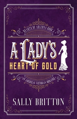A Lady's Heart of Gold: An American Victorian Romance by Britton, Sally