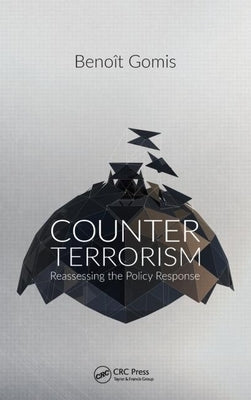Counterterrorism: Reassessing the Policy Response by Gomis, Benoît