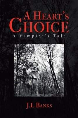 A Heart's Choice: A Vampire's Tale by Banks, J. L.