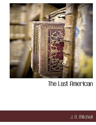 The Last American by Mitchell, J. A.