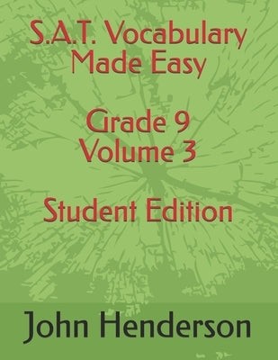 S.A.T. Vocabulary Made Easy Grade 9 Volume 3 Student Edition by Henderson, John