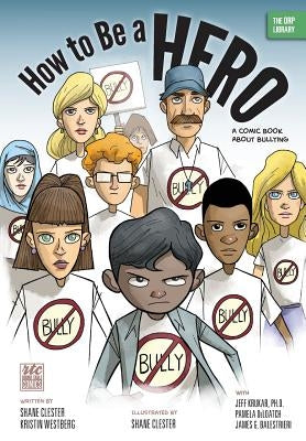 How to Be a Hero: A Comic Book about Bullying by Clester, Shane