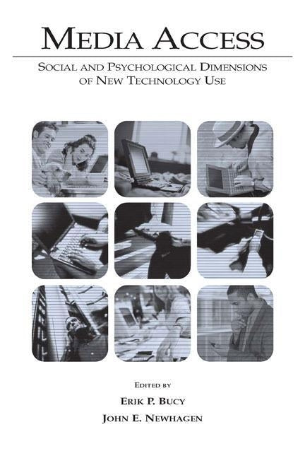Media Access: Social and Psychological Dimensions of New Technology Use by Bucy, Erik P.