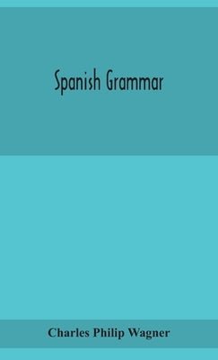 Spanish grammar by Philip Wagner, Charles