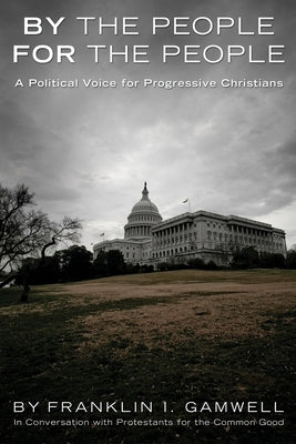 By the People, For the People by Gamwell, Franklin I.