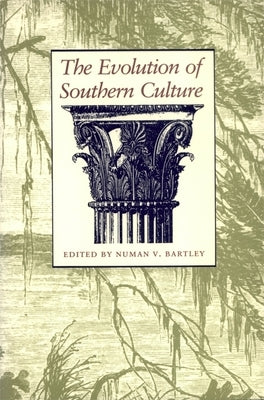 The Evolution of Southern Culture by Bartley, Numan