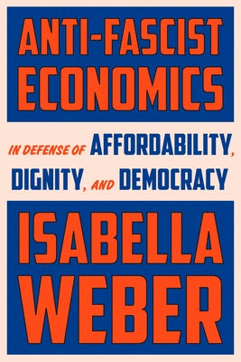 Anti-Fascist Economics by Weber, Isabella