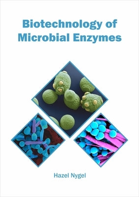Biotechnology of Microbial Enzymes by Nygel, Hazel