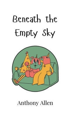 Beneath the Empty Sky by Allen, Anthony