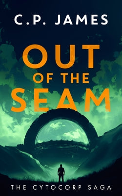 Out of the Seam: A Dystopian Adventure by James, C. P.