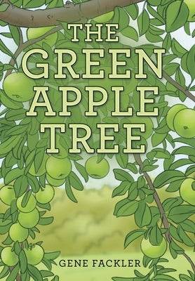 The Green Apple Tree by Fackler, Gene
