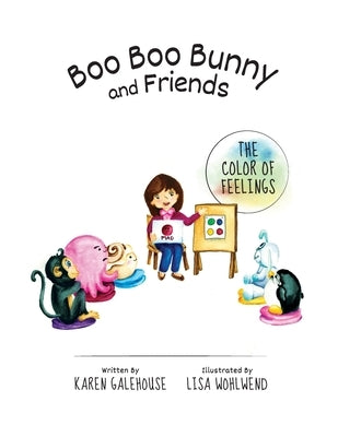 Boo Boo Bunny and Friends The Color of Feelings by Galehouse