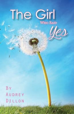 The Girl Who Said Yes by Dillon, Audrey