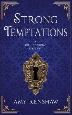 Strong Temptations: A Sophie Strong Mystery by Renshaw, Amy