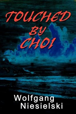 Touched by Choi by Niesielski, Wolfgang