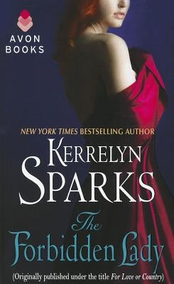 The Forbidden Lady: (Originally Published Under the Title for Love or Country) by Sparks, Kerrelyn