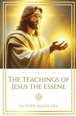 The Teachings of Jesus the Essene by Manitara, Olivier