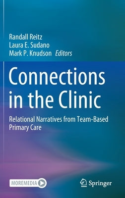 Connections in the Clinic: Relational Narratives from Team-Based Primary Care by Reitz, Randall