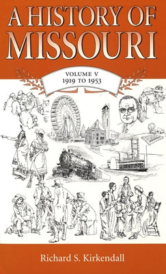 A History of Missouri (V5): Volume V, 1919 to 1953 Volume 5 by KirKendall, Richard S.