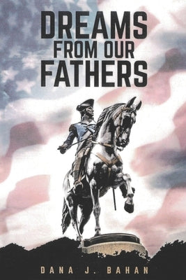 Dreams From Our Fathers by J. Bahan, Dana