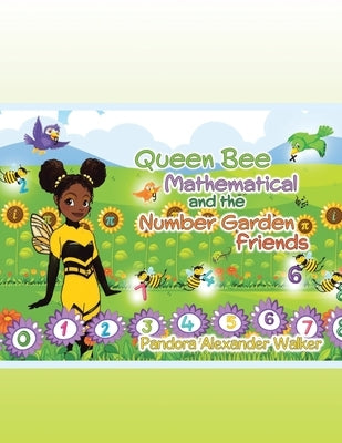 Queen Bee Mathematical and the Number Garden Friends by Walker, Pandora Alexander