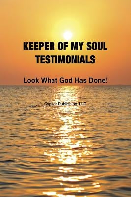 Keeper of My Soul Testimonials: Look What God Has Done! by Chervnsik, Holly