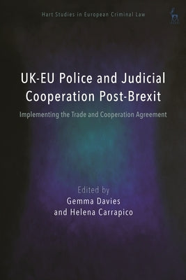 UK-EU Police and Judicial Cooperation Post-Brexit: Implementing the Trade and Cooperation Agreement by Davies, Gemma