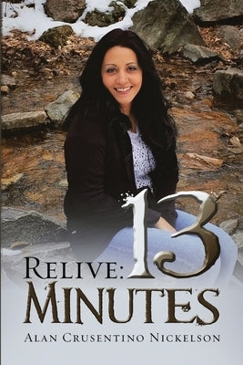 Relive: 13 Minutes by Nickelson, Alan Crusentino
