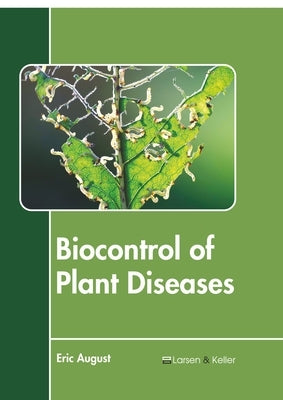 Biocontrol of Plant Diseases by August, Eric