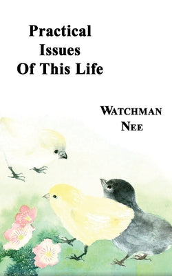 Practical Issues of This Life by Nee, Watchman