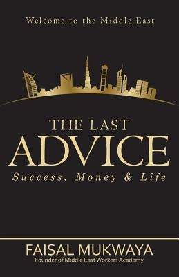 The Last Advise: Welcome to the Middle East by Mukwaya, Faisal