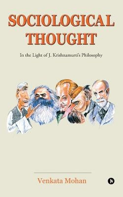 Sociological Thought: In the Light of J. Krishnamurti's Philosophy by Mohan, Venkata